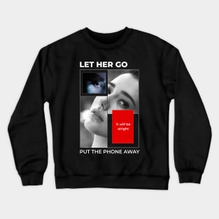 LET HER GO Crewneck Sweatshirt